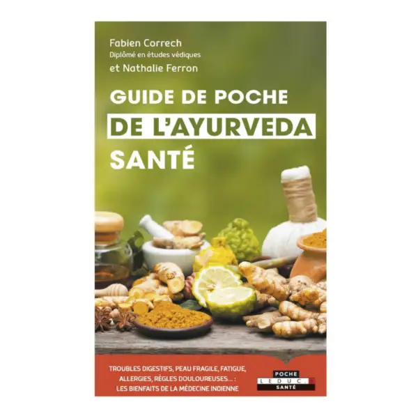 Guide de poche ayurveda - fabien correch praticien - principe de l'ayurveda